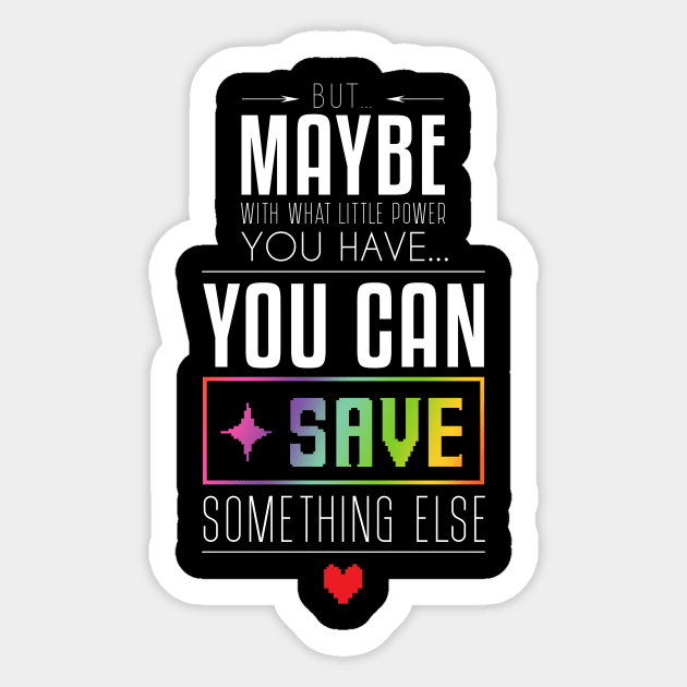 You can SAVE something else... Sticker by GusDynamite